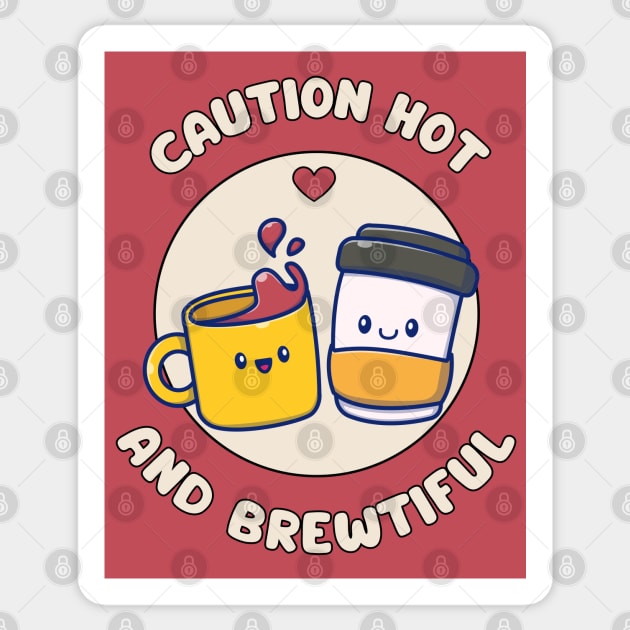 Caution hot and brewtiful - cute and funny coffee pun Sticker by punderful_day